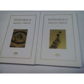 INTEGRALA - KHALIL GIBRAN - 2 volume